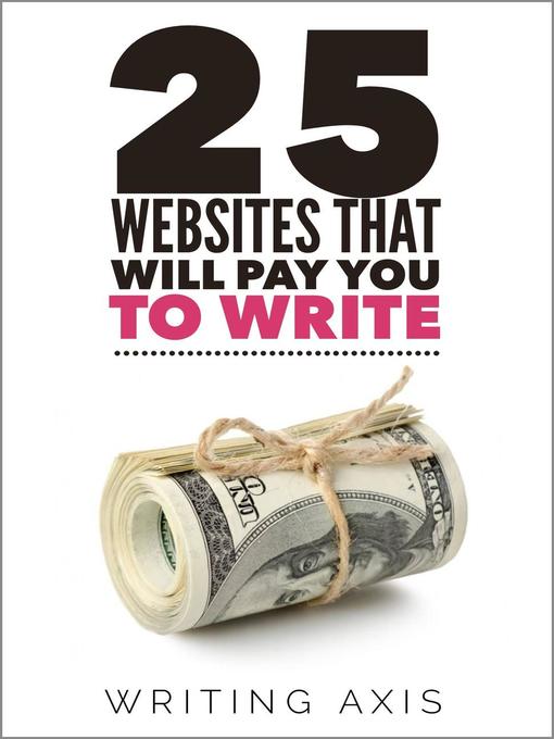 Title details for 25 Websites that Will Pay You to Write by Writing Axis - Available